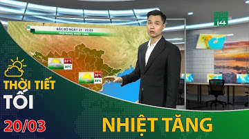 Thời tiết tối và đêm 20/03/2023: Bắc Bộ nhiệt tăng | VTC14