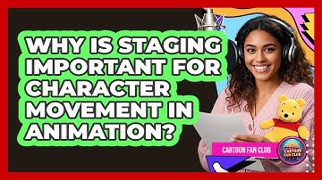 Why Is Staging Important For Character Movement In Animation? - Cartoon Fan Club