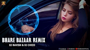 Bhare Bazaar Remix | Namaste England | DJ Ravish x DJ Chico | Club Mix