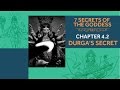 7 Secrets of the Goddess: Chapter 4.2 - Durga's Secret