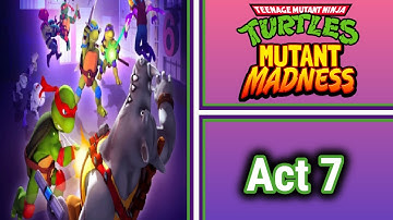 TMNT: Mutant Madness | F2P Gameplay | Adventure Mode Act 7 - Missions 1 to 22 | Part 7