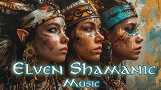 Elven Shamanic - Enchanting Tribal Downtempo Music - Mystical Flowing Sounds