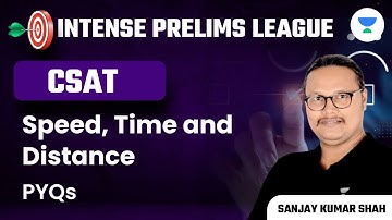 Speed, Time and Distance | PYQs | UPSC CSE | IPL Series | Sanjay Kumar Shah