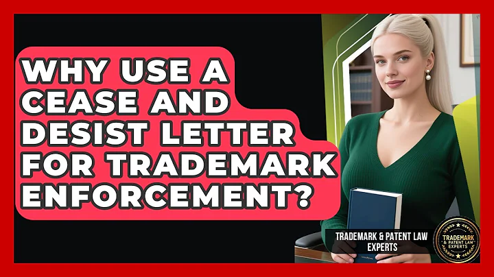 Why Use A Cease And Desist Letter For Trademark Enforcement? - Trademark and Patent Law Experts
