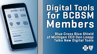 BCBSM CEO Dan Loepp Talks New Digital Tools for Members