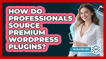 How Do Professionals Source Premium WordPress Plugins?