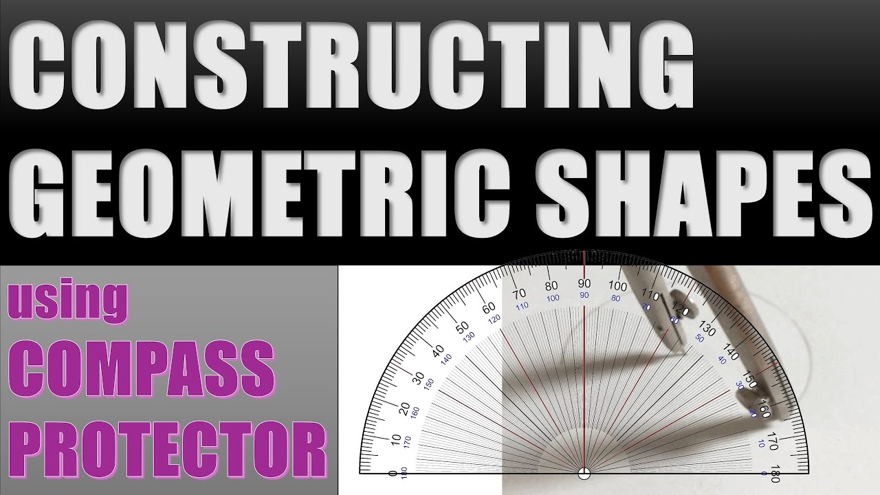 Constructing Geometric Shapes using Protractor and Compass - YouTube