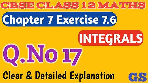 Chapter 7 - Exercise 7.6 (Q.No 17) Integrals | CBSE Class 12th Maths in Tamil - NCERT - GS