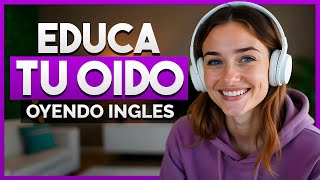 👂 EDUCA Tu OIDO Oyendo INGLÉS Mientras DESCANSAS, LIMPIAS o TRABAJAS 🎧 ¡Rápido y Sin Esfuerzo! ✅