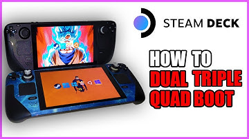 How to Dual/Triple/Quad Boot Steam Deck - SteamOS, Windows, Batocera, Ubuntu