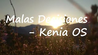 Kenia OS - Malas Decisiones (Letra/Lyrics)