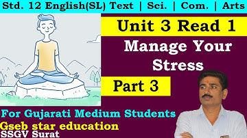 Manage Your Stress - Unit 3 - Read 1/Part-3 | Textbook |Std. 12 | English (SL) | Gseb Star Education