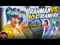 10 PRO STREAMERS Vs RAHMAN* 🔱 | Streamers Shocked 😱 ‼️ Fastest 1V4 Clutches | #bgmi