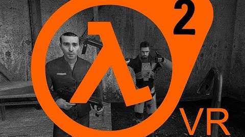 HL2VR Part 2 feat. Fresh Tree