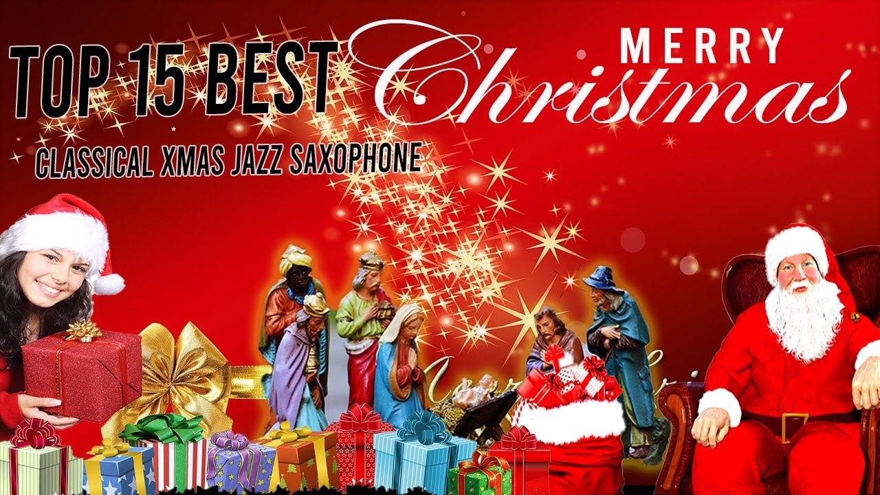 Top 15 Best Christmas Songs Album Saxophone Jazz Classical Jazz Top 15 Best Christmas Songs Album Saxophone Jazz Classical Jazz