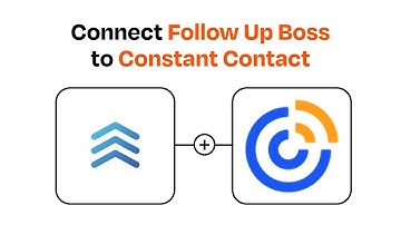 How to connect  Follow Up Boss to Constant Contact - Easy Integration