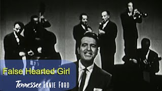 Tennessee Ernie Ford False Hearted Girl