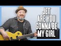 Jet Are You Gonna Be My Girl Guitar Lesson + Tutorial