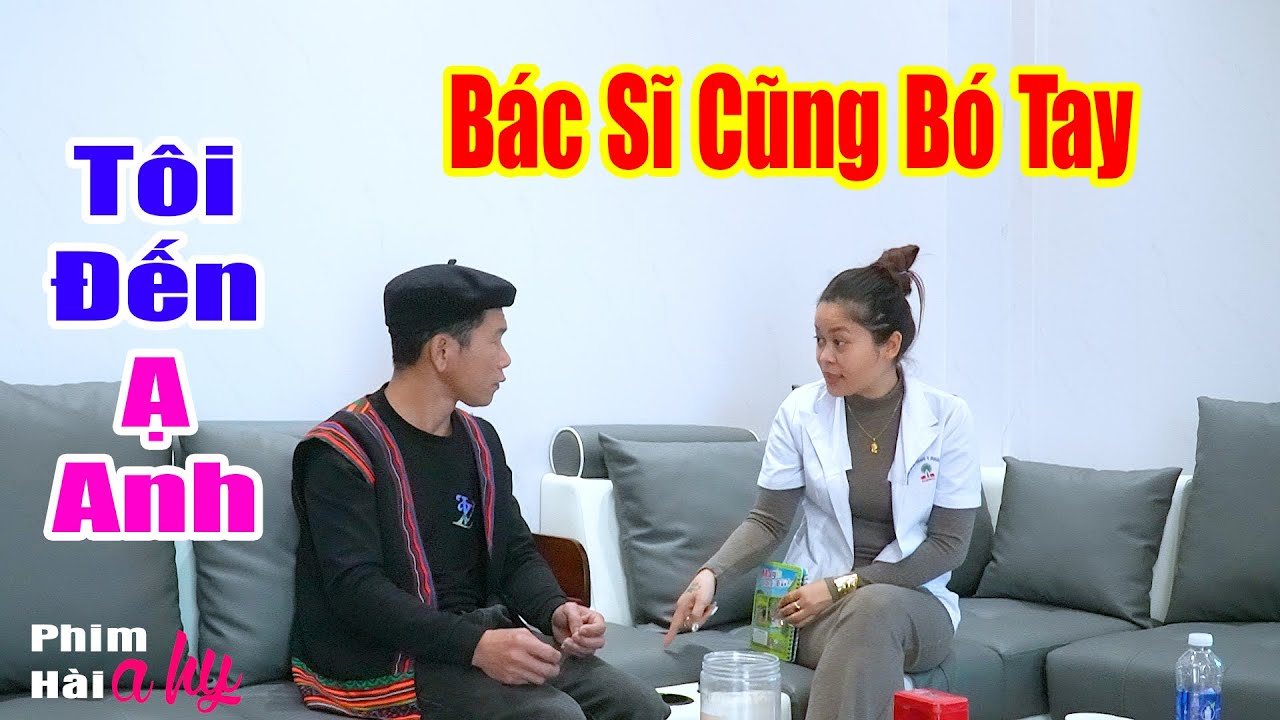 Anh Tộc Đi Khám Bác Sĩ Cũng Hết Thuốc Chữa - Hài A Hy Mới CỨNG 2025 Cười Sấp Mặt - Hài Ngắn A HY
