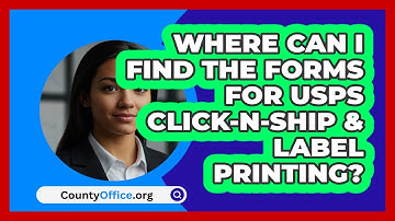 Where Can I Find The Forms For USPS   Click‑N‑Ship & Label Printing? | CountyOffice News