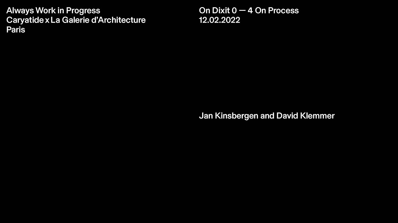 Dixit 04—On Process / Jan Kinsbergen & David Klemmer