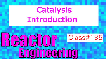 Introduction to Catalysis and Catalysts // Reactor Engineering - Class 135