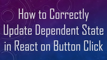 How to Correctly Update Dependent State in React on Button Click