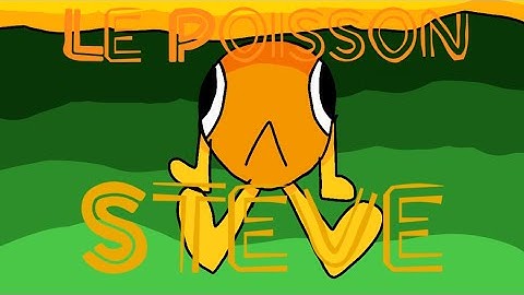 Le Poisson Steve| Animation