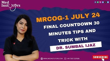 FREE WEBINAR: Essential 30-Minute Tips for MRCOG-1 January 2025 Success | Dr. Sumbal Ijaz