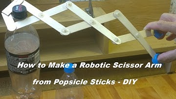 How to Make a Robotic Scissor Arm from Popsicle Sticks - DIY