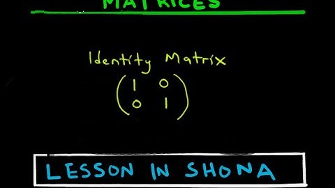 Identity Matrices | ZIMSEC O Level Maths | In Shona