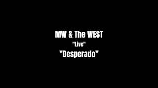 "Desperado" MW & The West