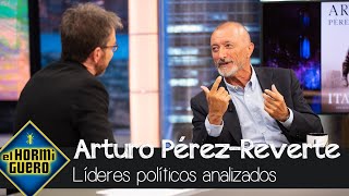 Arturo Pérez-Reverte analiza a los líderes políticos actuales - El Hormiguero