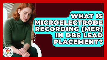 What Is Microelectrode Recording (MER) In DBS Lead Placement? - Everyday Parkinsons Help