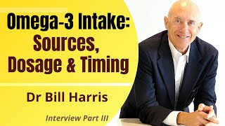 Omega3 Intake: Sources, Dosage & Timing | Dr Bill Harris Ep 3