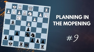 Planning in the Mopening - Daily Lesson with a Grandmaster #9