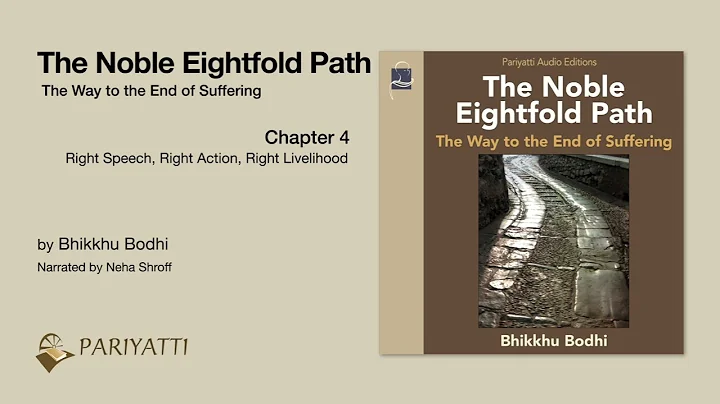 The Noble Eightfold Path - Chapter 4 "Right Speech, Right Action, Right Livelihood"