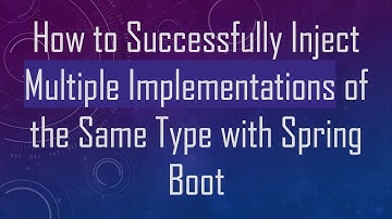 How to Successfully Inject Multiple Implementations of the Same Type with Spring Boot