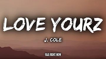 J. Cole - Love Yourz (Lyrics / Lyric Video)