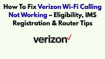 Hoe u het probleem met bellen via Verizon wifi kunt oplossen: geschiktheid, IMS-registratie en ro...