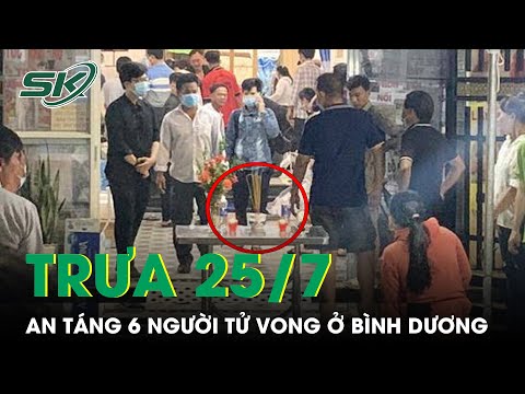 #1 Trưa 25/7: Người Thân Khóc Ngất Chuẩn Bị Đưa 6 Người Trong Một Nhà Tử Vong Về Quê An Táng | SKĐS Mới Nhất