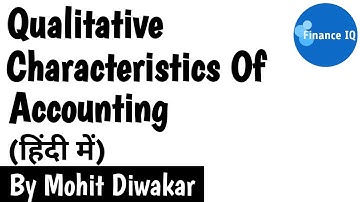 Qualitative Characteristics of Accounting Information | in Hindi | Class 11 | BCOM | Finance IQ
