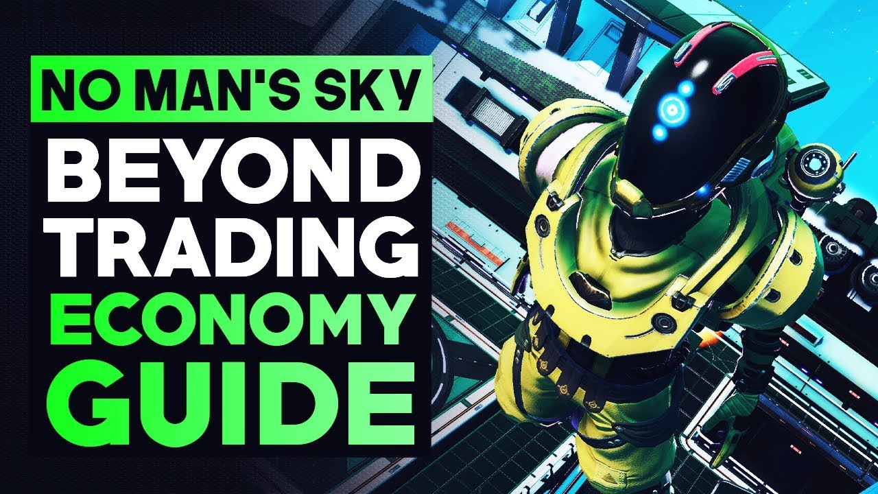 No Man'S Sky Beyond - Everything You Need To Know About Trading \U0026 Economy (No Man'S Sky Guide 2019)