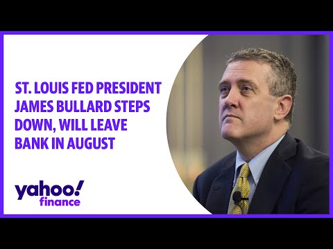 St. Louis Fed President James Bullard steps down, will leave bank in August