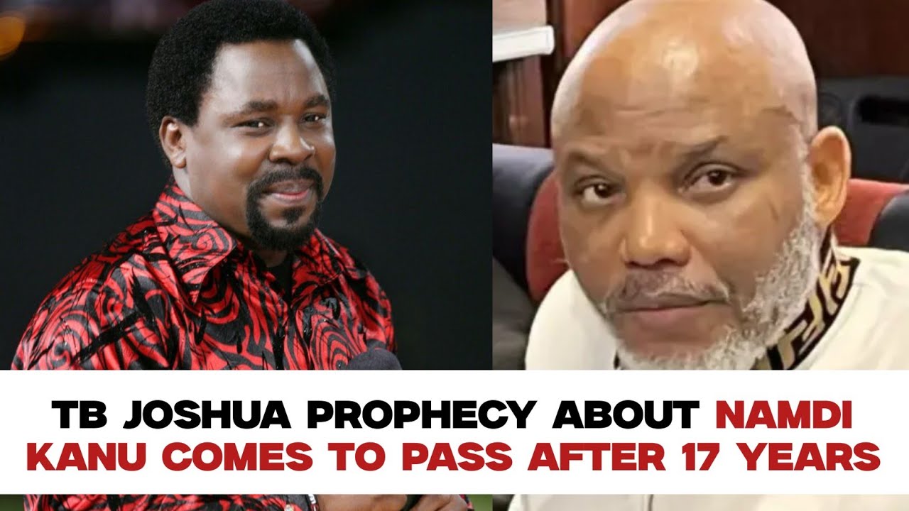 T. B. JOSHUA PROPHECY ABOUT NAMDI KANU COMES TO PASS AFTER 17 YEARS