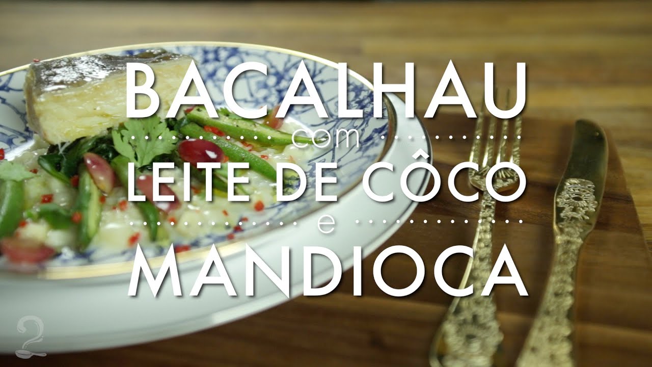 BACALHAU DIFERENTE COM LEITE DE COCO E MANDIOCA RECEITA ESPECIAL DE NATAL GOURMET A DOIS