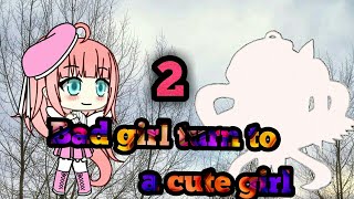 Bad girl turn into a cute girl 2 | Gacha Life Movie | Read desc. Bad girl turn into a cute girl 2 | Gacha Life Movie | Read desc.