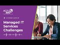 How IT Managed Services Challenges Hurt Your Growth and Trust