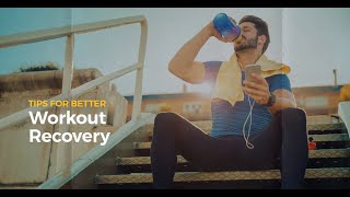 Tips for Better Workout Recovery