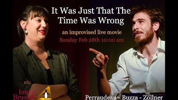 It Was Just That The Time Was Wrong - an improvised movie - TRAILER